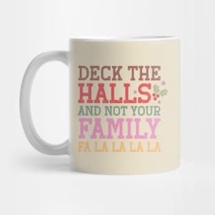 Deck The Halls and not your Famili Fa La La La La Mug